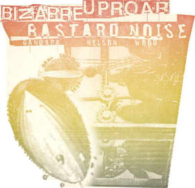 BIZARRE UPROAR / BASTARD NOISE : Bizarre Uproar / Bastard Noise