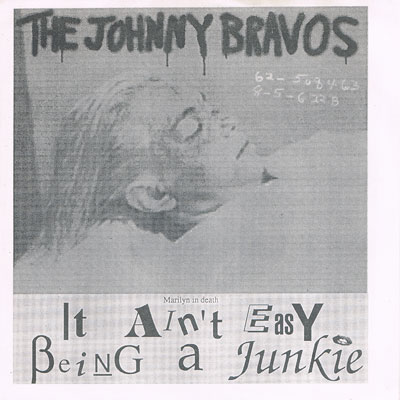 THE JOHNNY BRAVOS : It Ain't Easy Being A Junky. - ウインドウを閉じる
