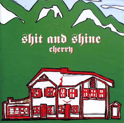 SHIT AND SHINE : Cherry SHIT AND SHINE : Cherry