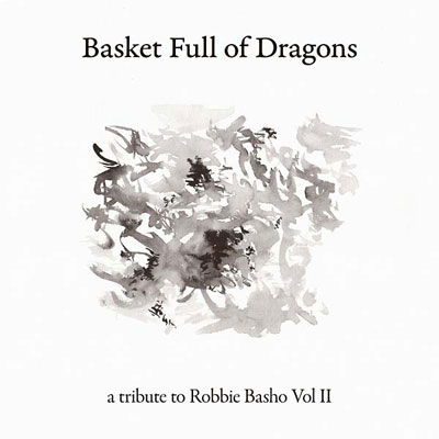V.A. : Basket Full of Dragons - A Tribute to Robbie Basho Vol II - ウインドウを閉じる