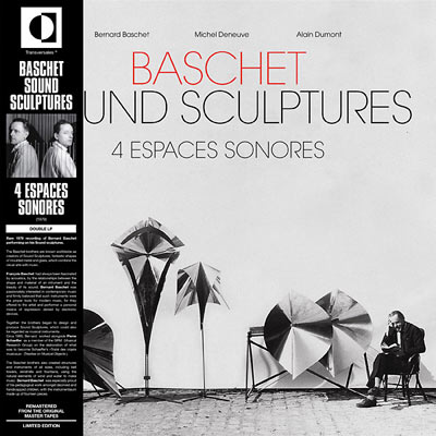 BERNARD BASCHET & MICHEL DENEUVE : 4 Espaces Sonores BERNARD BASCHET & MICHEL DENEUVE : 4 Espaces Sonores