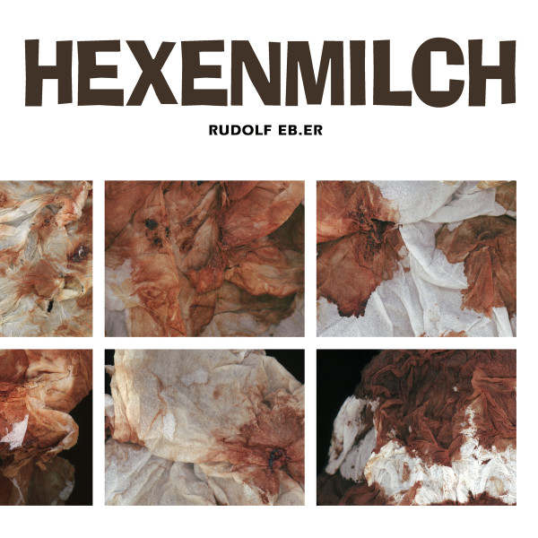 RUDOLF EB.ER : Hexenmilch - ウインドウを閉じる