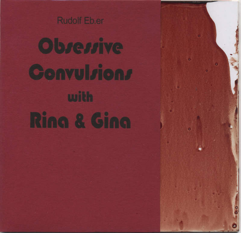 RUDOLF EB.ER'S RUNZELSTIRN & GURGELSTØCK : Obsessive Convulsions with Rina & Gina - ウインドウを閉じる