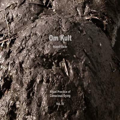RUDOLF EB.ER : Om Kult : Ritual Practice Of Conscious Dying - Vol. III