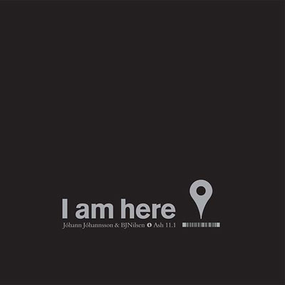 JOHANN JOHANNSSON & BJ NILSEN : I Am Here - ウインドウを閉じる