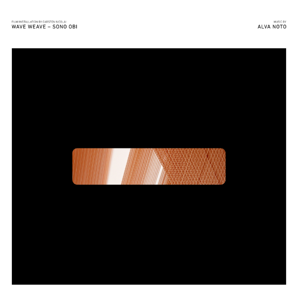 ALVA NOTO : Wave Weave - Sono Obi