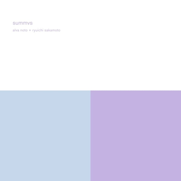 ALVA NOTO + RYUICHI SAKAMOTO : Summvs (Remaster)