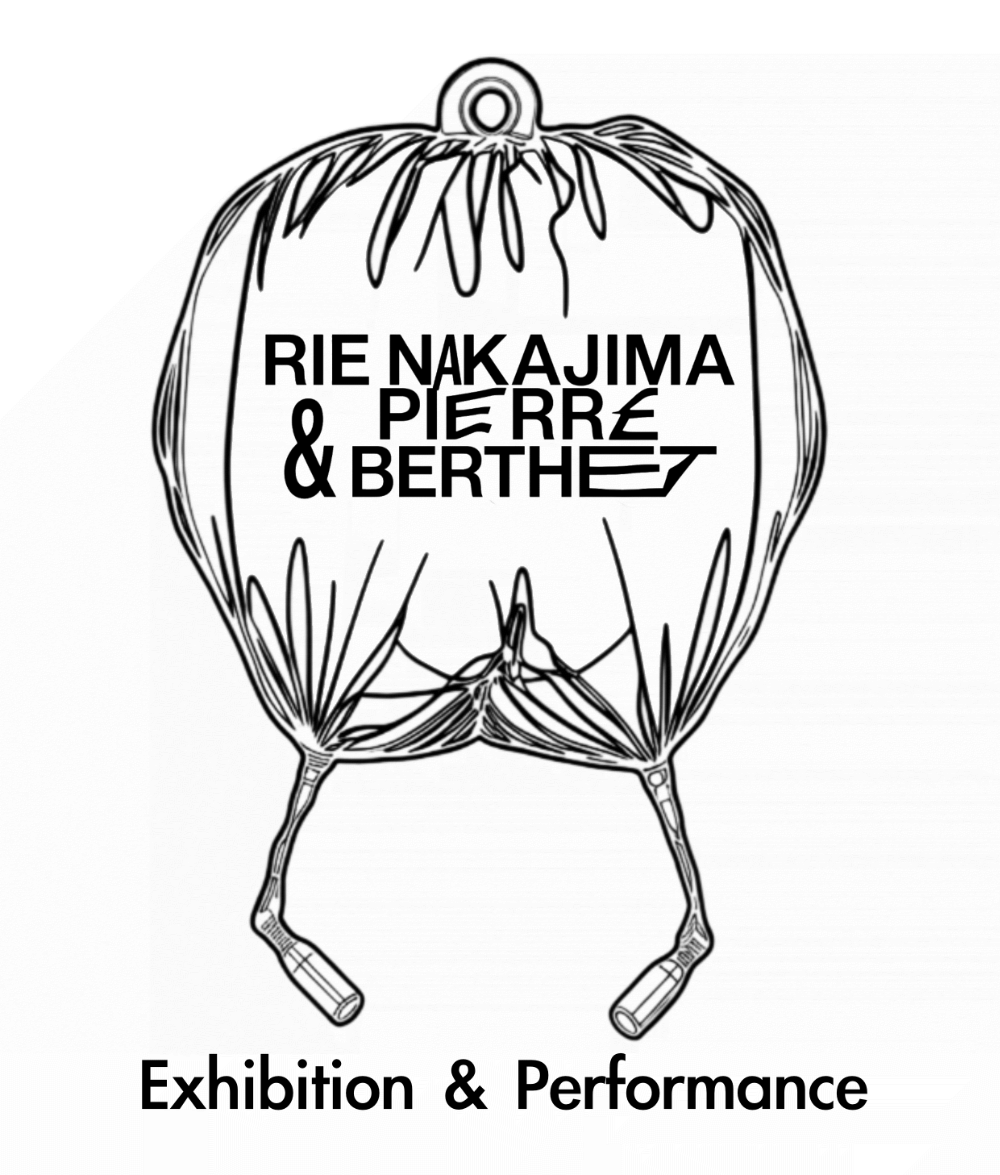 Pierre Berthet & Rie Nakajima - Exhibition & Performance Pierre Berthet & Rie Nakajima - Exhibition & Performance