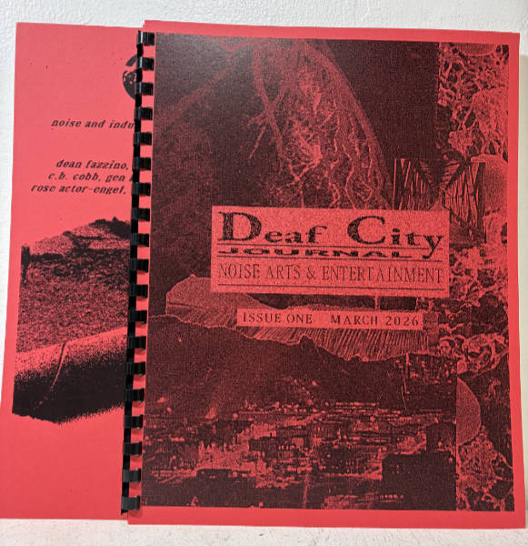 DEAF CITY JOURNAL : Issue One - Noise Arts & Entertainment
