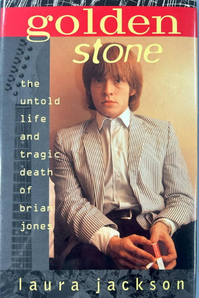 LAURA JACKSON : Golden Stone - The Untold Life and Tragic Death of Brian Jones