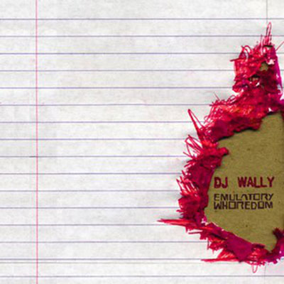 DJ WALLY : Emulatory Whoredom