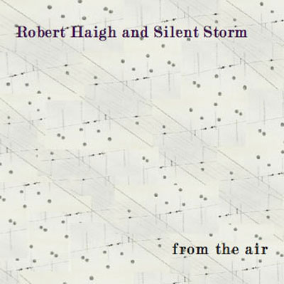 ROBERT HAIGH AND SILENT STORM : From The Air