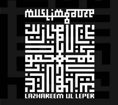 MUSLIMGAUZE : Lazhareem Ul Leper