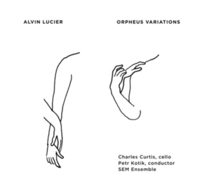 ALVIN LUCIER : Orpheus Variations