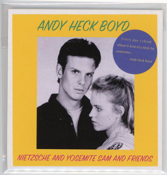 ANDY HECK BOYD : Nietzsche and Yosemite Sam and Friends