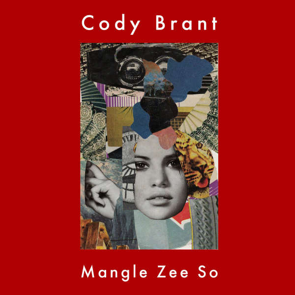 CODY BRANT : Mangle Zee So - Click Image to Close