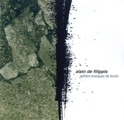 ALAIN DE FILIPPIS : Petites Musiques De Bruits - ウインドウを閉じる