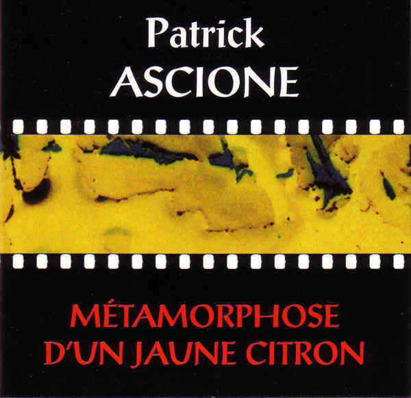 PATRICK ASCIONE : Metamorphose D'un Jaune Citron - ウインドウを閉じる