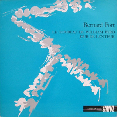 BERNARD FORT : Le Tombeau De William Byrd / Jour De Lenteur - ウインドウを閉じる