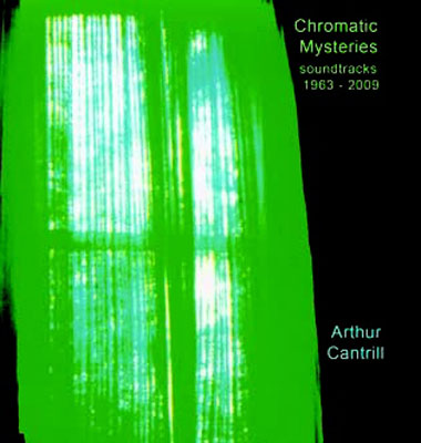 ARTHUR CANTRILL : Chromatic mysteries: soundtracks 1963-2009 - ウインドウを閉じる