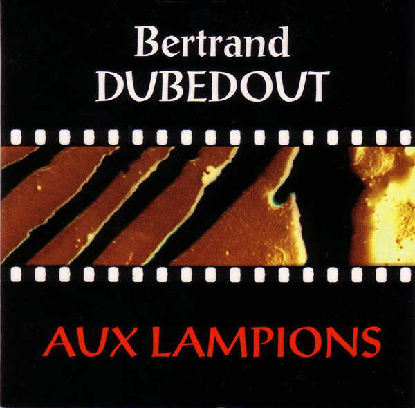 BERTRAND DUBEDOUT : Aux lampions - ウインドウを閉じる