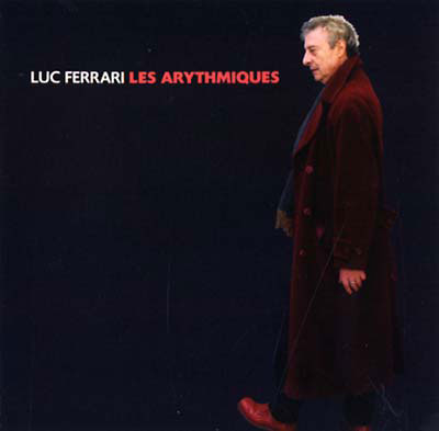 LUC FERRARI : Les Arythmiques - ウインドウを閉じる