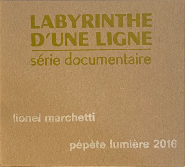 LIONEL MARCHETTI : Labyrinthe d’une ligne