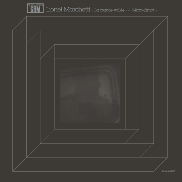 LIONEL MARCHETTI : La Grande Vallée / Micro​-​Climat - ウインドウを閉じる