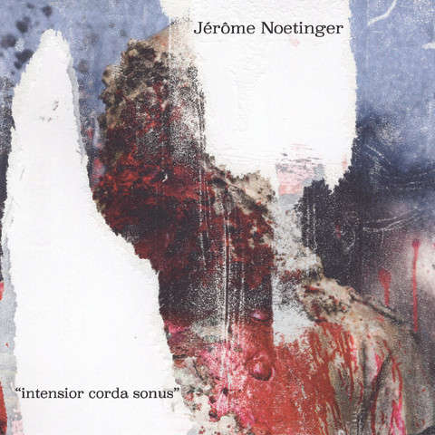 JÉRÔME NOETINGER : Intensior Corda Sonus