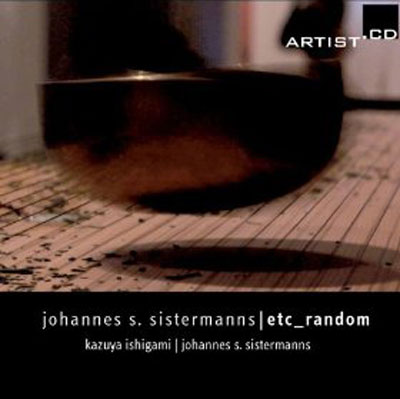 JOHANNES S. SISTERMANNS & KAZUYA ISHIGAMI : etc_random - Click Image to Close