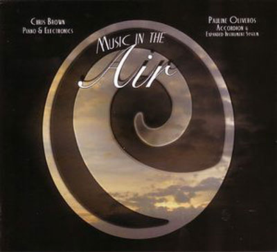 CHRIS BROWN & PAULINE OLIVEROS : Music In The Air - ウインドウを閉じる