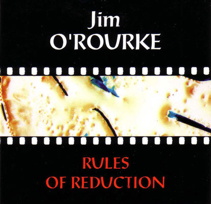 JIM O'ROURKE : Rules Of Reduction - Click Image to Close