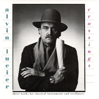 ALVIN LUCIER : Crossings