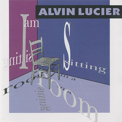 ALVIN LUCIER : I Am Sitting In A Room - ウインドウを閉じる