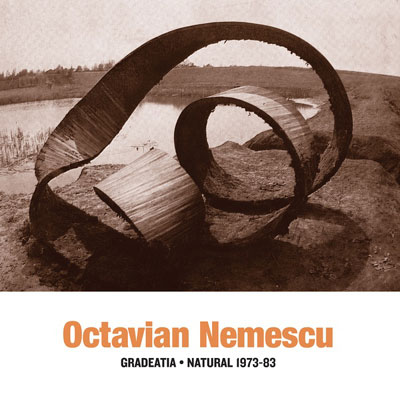 OCTAVIAN NEMESCU : Gradeatia - Natural 1973-83