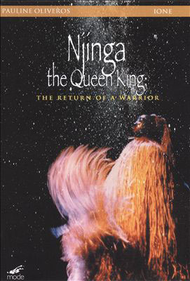 PAULINE OLIVEROS & IONE : Njinga The Queen King: The Return Of A Warrior