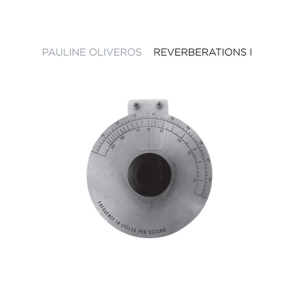 PAULINE OLIVEROS : Reverberations 1 - ウインドウを閉じる