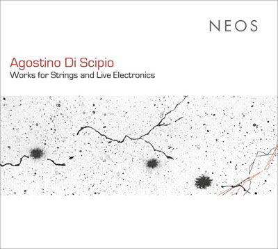 AGOSTINO DI SCIPIO : Works for Strings and Live Electronics - ウインドウを閉じる