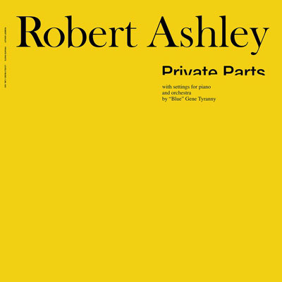 ROBERT ASHLEY : Private Parts