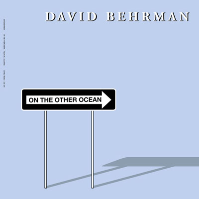 DAVID BEHRMAN : On the Other Ocean
