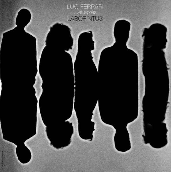 LUC FERRARI, LABORINTUS : ...Et Après - ウインドウを閉じる