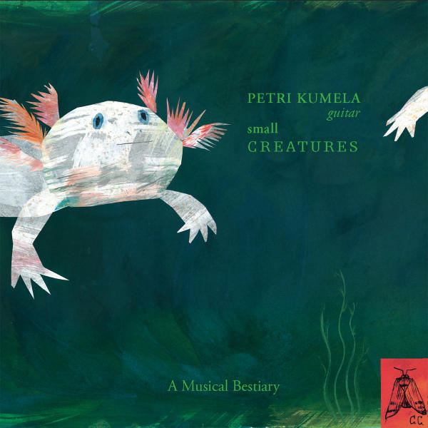 PETRI KUMELA : Small Creatures - A Musical Bestiary