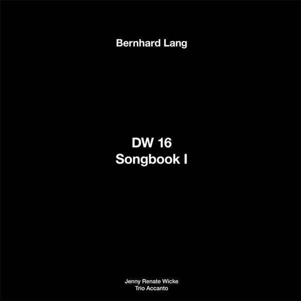 BERNHARD LANG : DW 16 (Songbook I)
