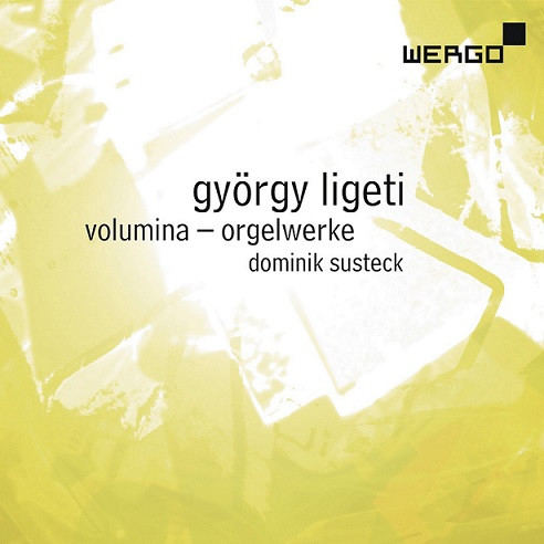 GYORGY LIGETI : Dominik Susteck - Volumina - Orgelwerke