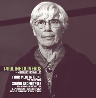 PAULINE OLIVEROS + MUSIQUES NOUVELLES : Four Meditations / Sound - Click Image to Close