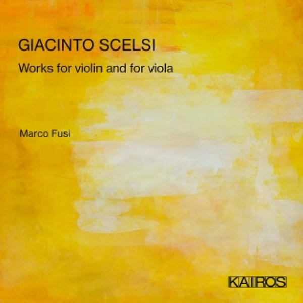 GIACINTO SCELSI : Works For Violin And For Viola