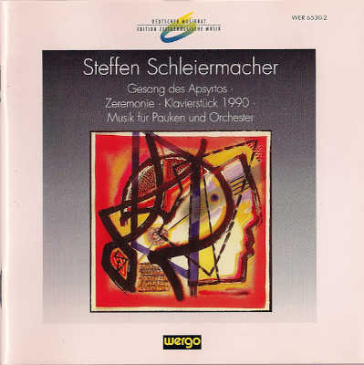 STEFFEN SCHLEIERMACHER : Gesang Des Apsyrtos · Zeremonie / Klavierstück 1990 / Musik Für Pauken Und Orchester - ウインドウを閉じる