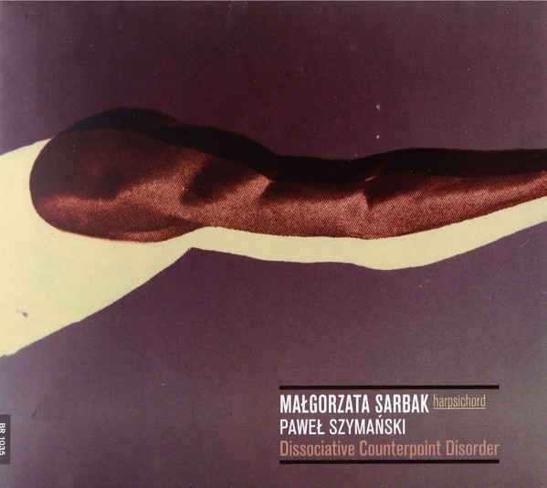 MAŁGORZATA SARBAK : Paweł Szymański - Dissociative Counterpoint Disorder - ウインドウを閉じる