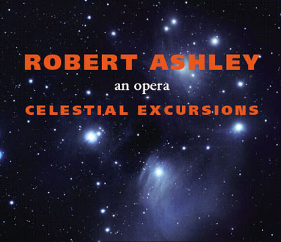 ROBERT ASHLEY : Celestial Excursions - Click Image to Close