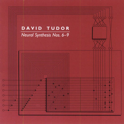 DAVID TUDOR : Neural Synthesis Nos. 6-9 - ウインドウを閉じる